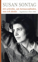 Ich schreibe, um herauszufinden, was ich denke - Susan Sontag