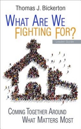 What Are We Fighting For? Leader Guide -  Thomas J. Bickerton