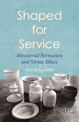Shaped for Service -  Paul W Goodliff