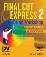 Final Cut Express 2 Editing Workshop - Wolsky, Tom