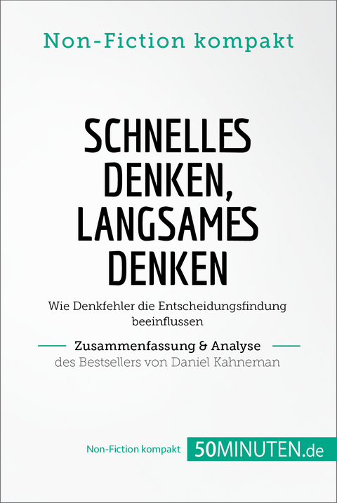 Schnelles Denken, langsames Denken. Zusammenfassung & Analyse des Bestsellers von Daniel -  50Minuten.de