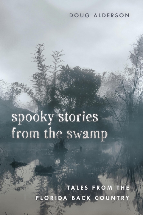 Spooky Stories from the Swamp -  Doug Alderson