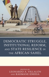 Democratic Struggle, Institutional Reform, and State Resilience in the African Sahel - 