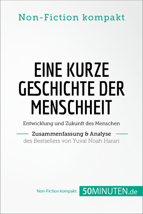 Eine kurze Geschichte der Menschheit. Zusammenfassung & Analyse des Bestsellers von Yuval Noah Harari -  50Minuten.de