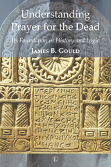 Understanding Prayer for the Dead -  James B Gould