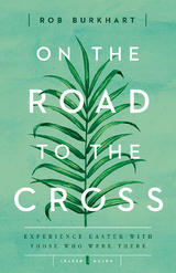 On the Road to the Cross Leader Guide - Rob Burkhart