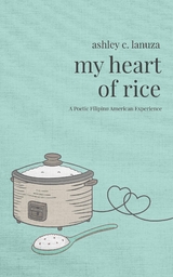 My Heart of Rice -  Ashley C Lanuza