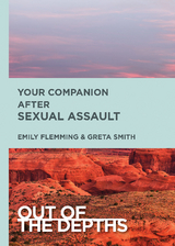 Out of the Depths: Your Companion After Sexual Assault - Emily Flemming, Greta Smith