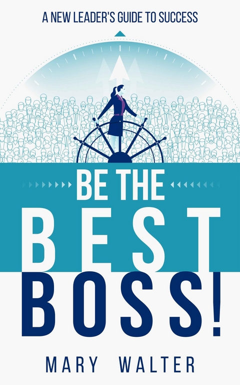 Be The Best Boss - Mary Walter