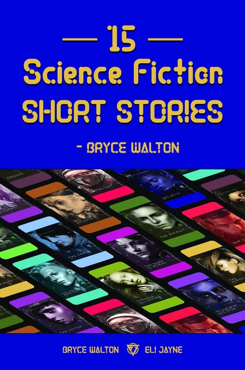 15 Science Fiction Short Stories - Bryce Walton - Bryce Walton, Eli Jayne