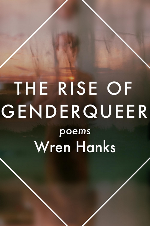 Rise of Genderqueer: Poems -  Wren Hanks