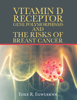 Vitamin D Receptor Gene Polymorphisms and the Risks of Breast Cancer -  Ejike R. Egwuekwe