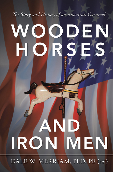 Wooden Horses and Iron Men -  Dale W. Merriam PhD PE