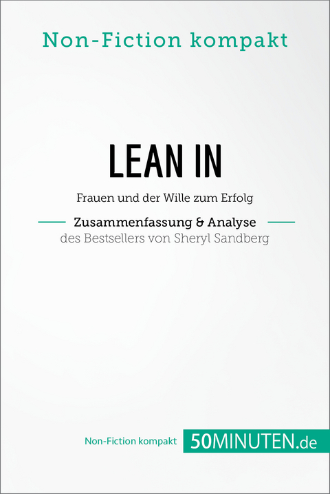 Lean In. Zusammenfassung & Analyse des Bestsellers von Sheryl Sandberg -  50Minuten.de