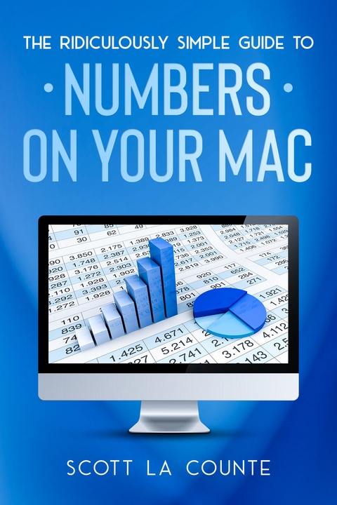 Ridiculously Simple Guide To Numbers For Mac -  Scott La Counte
