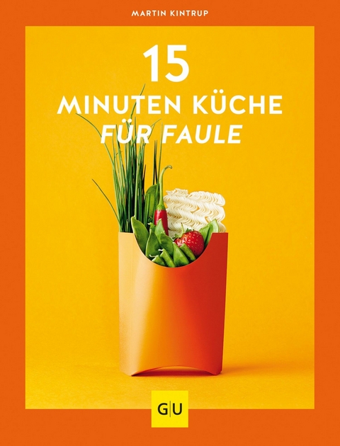 15-Minuten-Küche für Faule -  Martin Kintrup