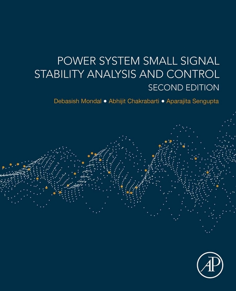 Power System Small Signal Stability Analysis and Control -  Abhijit Chakrabarti,  Debasish Mondal,  Aparajita Sengupta