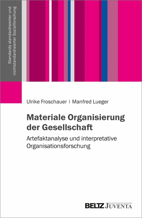 Materiale Organisierung der Gesellschaft -  Ulrike Froschauer,  Manfred Lueger