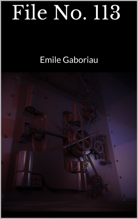 File No. 113 - Emile Gaboriau