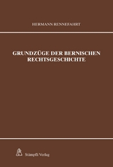 Grundzüge der bernischen Rechtsgeschichte -  Hermann Rennefahrt