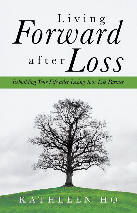 Living Forward After Loss -  Kathleen Ho