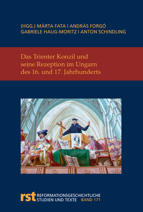 Das Trienter Konzil und seine Rezeption im Ungarn des 16. und 17. Jahrhunderts - 