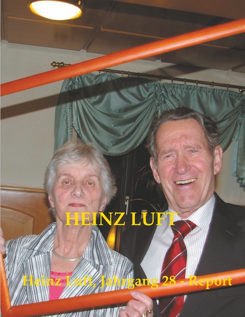 Heinz Luft, Jahrgang 28 - Report - Heinz Luft