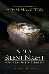 Not a Silent Night Youth Leader Guide - Adam Hamilton