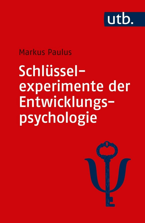 Schlüsselexperimente der Entwicklungspsychologie - Markus Paulus