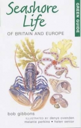 Green Guide to Seashore Life of Britain and Europe - Gibbons, Bob
