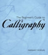 Beginner's guide to Calligraphy - Morgan, Margaret