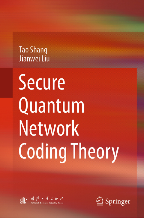 Secure Quantum Network Coding Theory -  Jianwei Liu,  Tao Shang