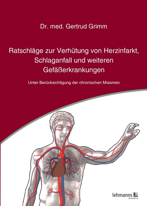 Ratschläge zur Verhütung von Herzinfarkt, Schlaganfall und weiteren Gefäßerkrankungen - Gertrud Grimm