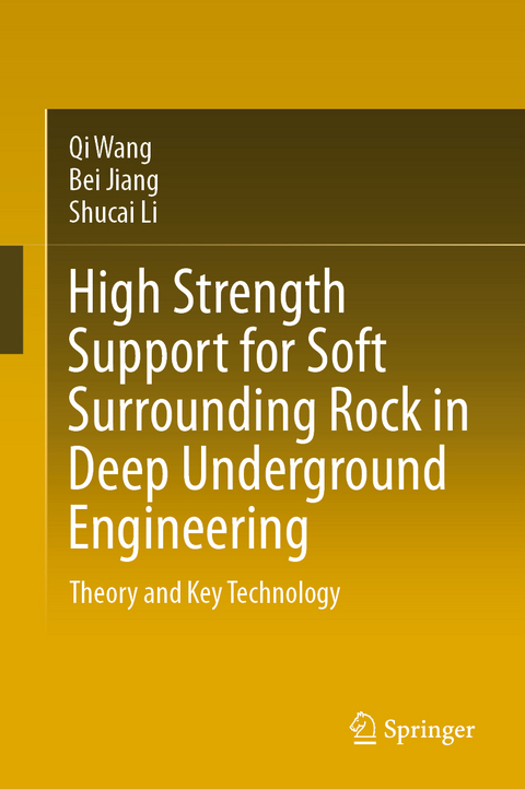 High Strength Support for Soft Surrounding Rock in Deep Underground Engineering - Qi Wang, Bei Jiang, Shucai Li