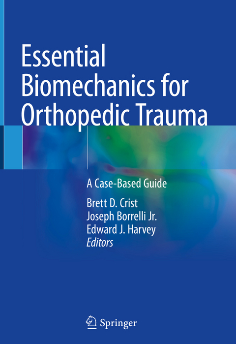 Essential Biomechanics for Orthopedic Trauma - 