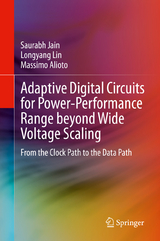 Adaptive Digital Circuits for Power-Performance Range beyond Wide Voltage Scaling - Saurabh Jain, Longyang Lin, Massimo Alioto