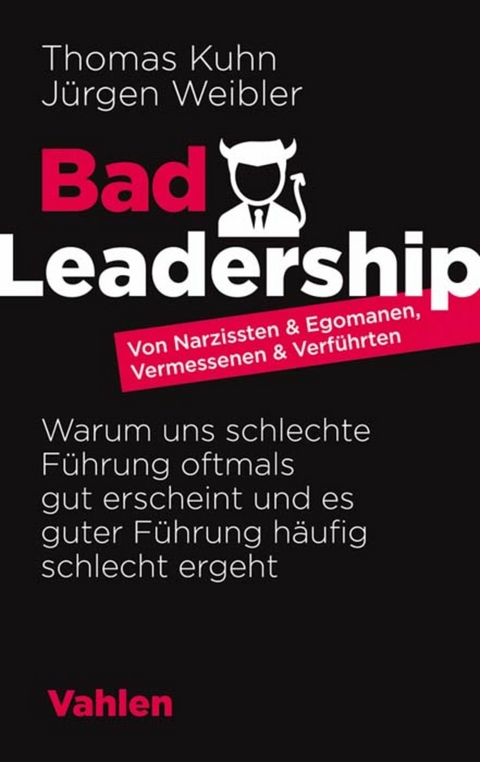 Bad Leadership - Thomas Kuhn, Jürgen Weibler