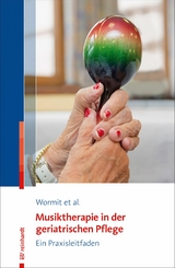Musiktherapie in der geriatrischen Pflege - Alexander Wormit, Thomas Hillecke, Dorothee von Moreau, Carsten Diener