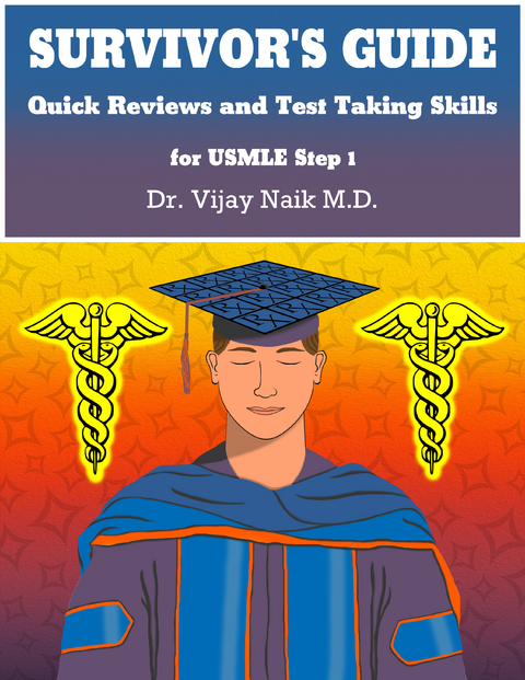 SURVIVOR'S GUIDE Quick Reviews and Test Taking Skills for USMLE STEP 1 -  vijay naik
