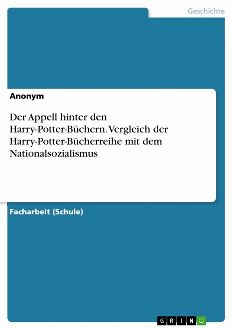 Der Appell hinter den Harry-Potter-Büchern. Vergleich der Harry-Potter-Bücherreihe mit dem Nationalsozialismus