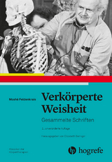 Verkörperte Weisheit -  Moshé Feldenkrais