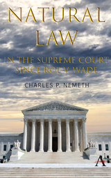 Natural Law Jurisprudence in U.S. Supreme Court Cases since Roe v. Wade - Charles P. Nemeth