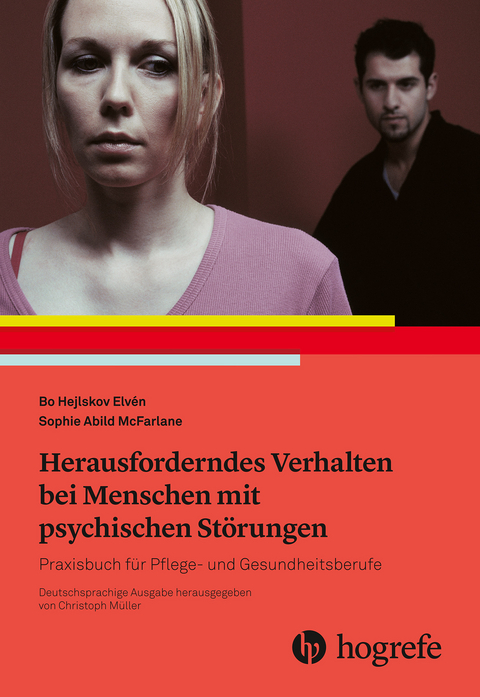 Herausforderndes Verhalten bei Menschen mit psychischen Störungen -  Bo Hejlskov Elvén,  Lomma Hejlskov Elvén,  Sophie Abild McFarlane