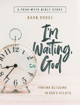 Im Waiting, God - Women's Bible Study Guide with Leader Helps - Barb Roose