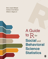 A Guide to R for Social and Behavioral Science Statistics - Brian Joseph Gillespie, Kathleen Charli Hibbert, William E. Wagner-Huang