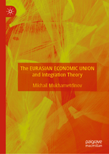 The Eurasian Economic Union and Integration Theory - Mikhail Mukhametdinov