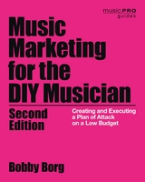 Music Marketing for the DIY Musician -  Bobby Borg