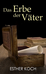 Das Erbe der Väter - Esther Koch