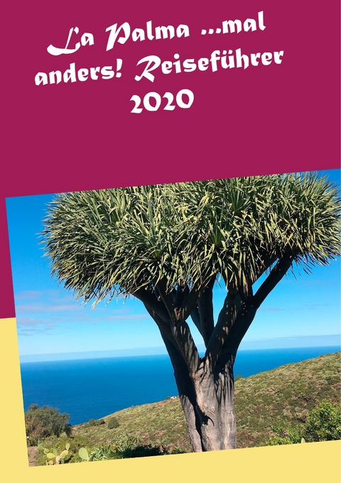 La Palma ...mal anders! Reiseführer 2020 - Andrea Müller