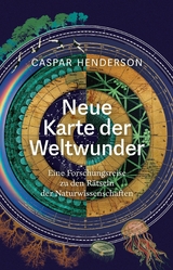 Neue Karte der Weltwunder -  Caspar Henderson